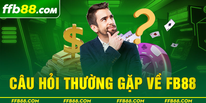 FAQ giải đáp thắc mắc của người chơi về nhà cái FB88