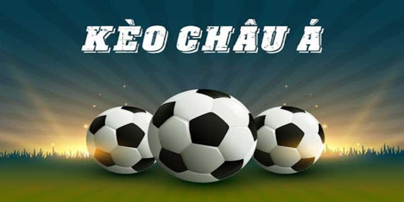 Kèo Châu Á - Các Tỷ Lệ Cược Phổ Biến Và Tips Soi Kèo Cực Hay