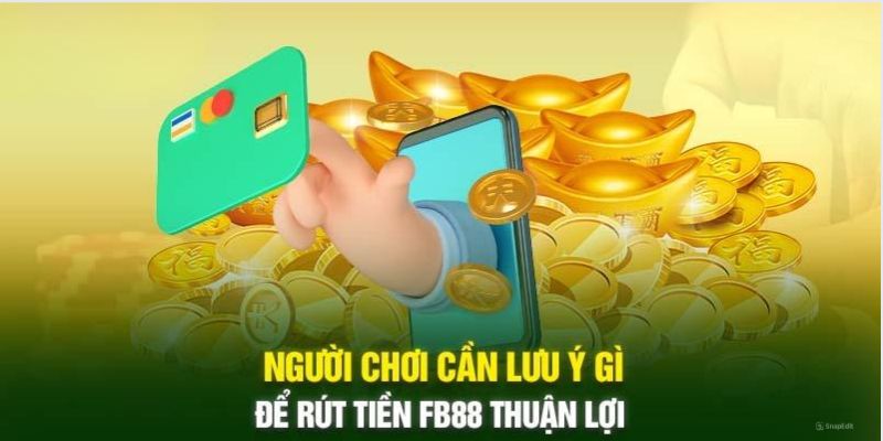 Những lưu ý để thực hiện rút tiền thành công